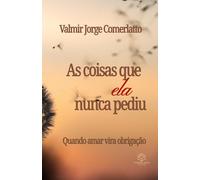 AS COISAS QUE ELA NUNCA PEDIU: Quando amar vira obrigação