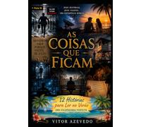 As Coisas que Ficam: 12 Histórias para leitura de Verão - Sobre o Tempo, a Memória e os Momentos que Permanecem Connosco
