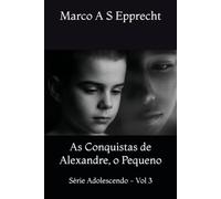 As Conquistas de Alexandre, o Pequeno (Adolescendo)