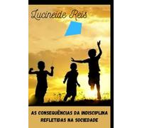 AS CONSEQUÊNCIAS DA INDISCIPLINA NA SOCIEDADE