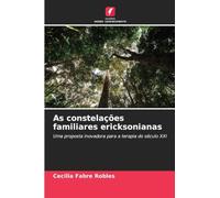 As constelações familiares ericksonianas: Uma proposta inovadora para a terapia do século XXI