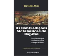 As Contradições Metabólicas do Capital: Colapso ecológico, envelhecimento e extinção humana
