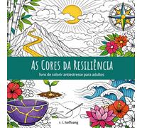 As Cores da Resiliência: livro de colorir antiestresse para adultos