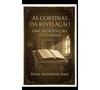 As Cortinas da Revelação: Uma introdução à Teologia