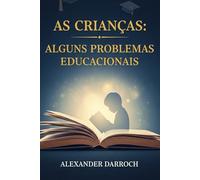 As crianças: Alguns Problemas Educacionais