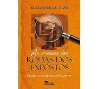 As criancas das rodas dos expostos. escritos do seculo XVIII ao XX (Em Portugues do Brasil)