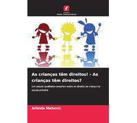 As crianças têm direitos! - As crianças têm direitos?: Um estudo qualitativo-empírico sobre os direitos da criança na escola primária