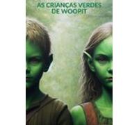 As Crianças Verdes De Woopit (ebook)