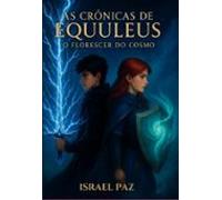 As Cronicas De Equuleus Livro 1: O Florescer Do Cosmo (ebook)
