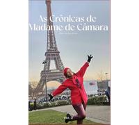 As Crônicas de Madame da Câmara Vol.2: (mais real que nunca)