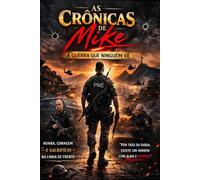 As Crônicas de Mike: A Guerra Que Ninguém Vê - Volume 1