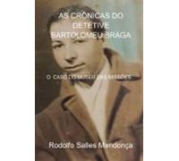 As Crônicas Do Detetive Bartolomeu Braga- O Caso Do Museu Das Missões