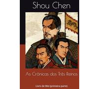 As Crônicas dos Três Reinos: Livro de Wei (primeira parte)
