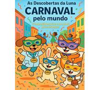As Descobertas da Luna: Carnaval pelo mundo: O maravilhoso livro de colorir para crianças (As Descobertas da Luna pelo mundo)
