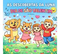 As Descobertas da Luna: Dia de São Valentim: O livro amoroso de colorir para crianças (As Descobertas da Luna pelo mundo)