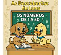 As Descobertas da Luna: Os números de 1 a 50: O melhor livro de colorir para crianças (As Descobertas da Luna pelo mundo)