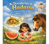 As descobertas de Hadassa: Histórias com Priscila, Miguel, a Melancia e o País de Dentro (Antes de amar...)