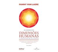 AS DIFERENTES DIMENSÓES HUMANAS E O DESENVOLVIMENTO DAS CINCO CONSCIÉNCIAS.: E o desenvolvimento das cinco consciências