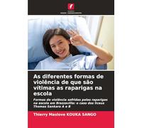 As diferentes formas de violência de que são vítimas as raparigas na escola: Formas de violência sofridas pelas raparigas na escola em Brazzaville: o caso dos liceus Thomas Sankara A e B