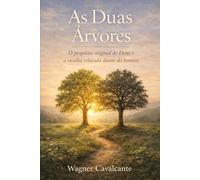 As Duas Árvores: O propósito original de Deus e a escolha colocada diante do homem (Da Árvore da Vida à Nova Jerusalém)