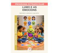 As emocións con Lumo: Educación emocional para recoñecer, comprender e expresar o que sinto. Segundo trimestre (Programas Extraescolares Aprende con Lumo)