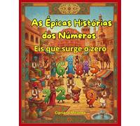 As Épicas Histórias dos Números: Eis que surge o zero