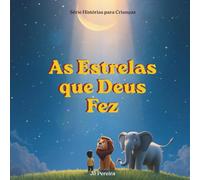 As Estrelas que Deus Fez: Uma história sobre a criação do mundo, para encantar e fazer dormir tranquilo, Coleção Hora de Dormir com Deus, Volume 3 (Histórias para Crianças)