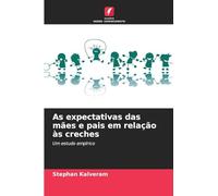 As expectativas das mães e pais em relação às creches: Um estudo empírico