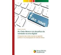 As Fake News e os desafios da verdade na era digital: O impacto das redes sociais na agenda pública e na propagação de notícias falsas