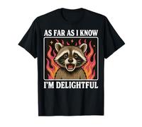 As Far As I Know I'm Delightful Mapache Camiseta