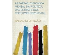 As Farpas: Chronica Mensal Da Politica, Das Letras E Dos Costumes (1873-03/04)