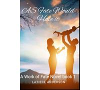 As Fate Would Have It (A Work of Fate Novel)