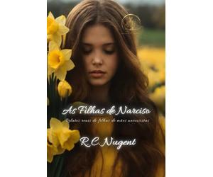 As Filhas de Narciso: Relatos reais de filhas de mães narcisistas