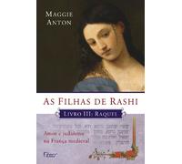 As Filhas De Rashi. Raquel - Coleção Amor e Judaísmo na França Medieval. Livro III (Em Portuguese do Brasil)