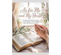 As For Me and My House: A 60-Day Guided Bible Journal for Women Praying for Their Marriage, Their Husband, and Their Home