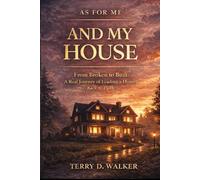As For Me and My House: From Broken to Built: A Real Journey of Leading a Home Back to Faith