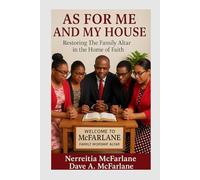 As For Me And My House: Restoring The Family Altar in The Home of Faith (The Everlasting Gospel Unraveled in Revelation Devotional Study Series)