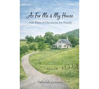 As For Me & My House: 100 Days of Devotions for Family Living