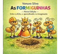 As Formiguinhas - Nova Edição: Entre o afeto, o aprendizado e a imaginação - Escolar: Versão para uso escolar - preto e branco
