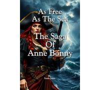 As free As The Sea: The Saga of Anne Bonny