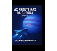 As fronteiras da guerra: Livro 1