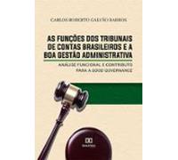 As Funções Dos Tribunais De Contas Brasileiros E A Boa Gestão Administ