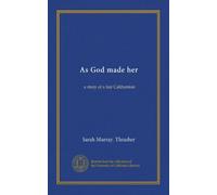 As God made her: a story of a fair Californian