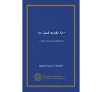 As God made her: a story of a fair Californian