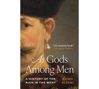 Como dioses entre los hombres: Una historia de los ricos en Occidente