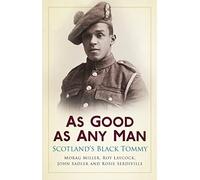 As Good As Any Man: Scotland's Black Tommy
