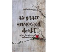 As Grace Answered Doubt: When The Pieces Of Me Refused To Align
