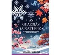 As Guardiãs Da Natureza: As Guerreiras Ancestrais (ebook)