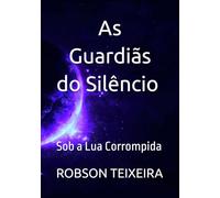 As Guardiãs do Silêncio - Sob a Lua Corrompida