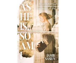 As He Is, So Am I: 31 Days to Knowing and Understanding Your Identity in Christ